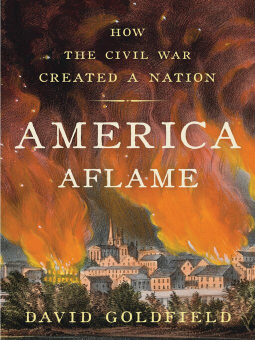 Title details for America Aflame by David Goldfield - Available
